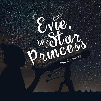 Evie, the Star Princess by Rosenberg, Phil