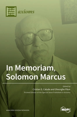 In Memoriam, Solomon Marcus by S. Calude, Cristian