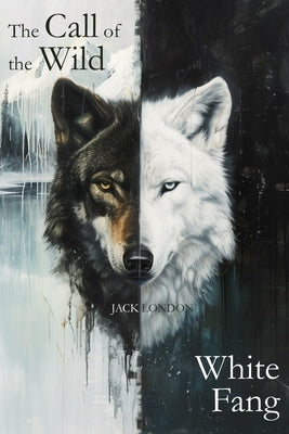 The Call of the Wild & White Fang by London, Jack