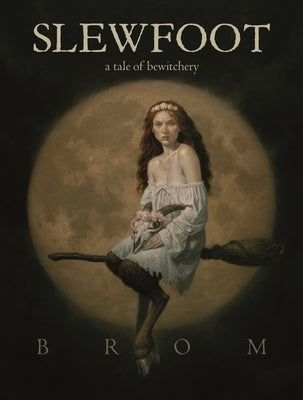 Slewfoot: A Tale of Bewitchery by Brom