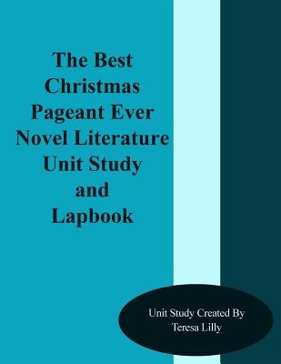 The Best Christmas Pageant Ever Novel Literature Unit Study and Lapbook by Lilly, Teresa