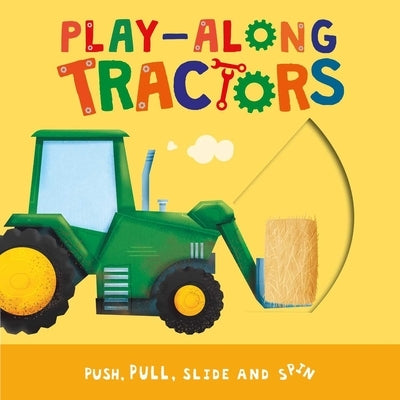 Play-Along Tractors: Push, Pull, Slide, and Spin the Pages by Igloobooks