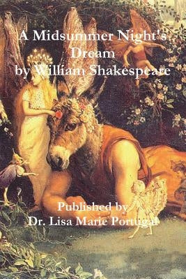 A Midsummer Night's Dream by William Shakespeare by Portugal, Lisa Marie