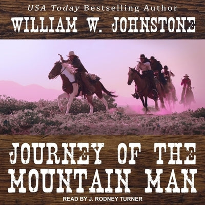 Journey of the Mountain Man by Johnstone, William W.