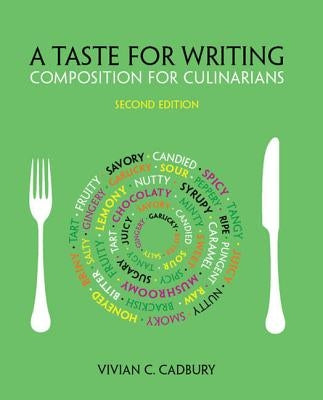 A Taste for Writing: Composition for Culinarians by Cadbury, Vivian C.