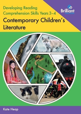 Developing Reading Comprehension Skills Years 3-4: Contemporary Children's Literature by Heap, Kate