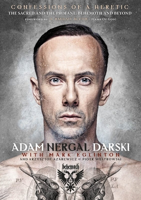 Confessions of a Heretic by Darski, Adam Nergal