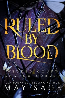 Ruled by Blood: An Unseelie Fae Fantasy Standalone by Sage, May