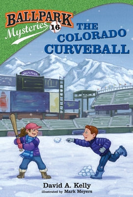Ballpark Mysteries #16: The Colorado Curveball by Kelly, David A.