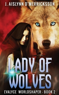 Lady Of Wolves by D'Merricksson, J. Aislynn