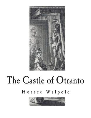 The Castle of Otranto: A Gothic Novel by Walpole, Horace