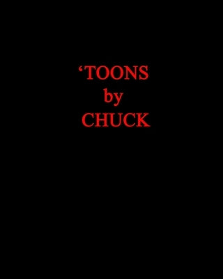 'Toons by Chuck: SPECIAL 1st US Edition, PAPERBACK--"powerful visual puns, raw & off the wall! by Simonds, C. G.