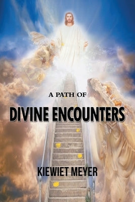 A Path of Divine Encounters by Meyer, Kiewiet