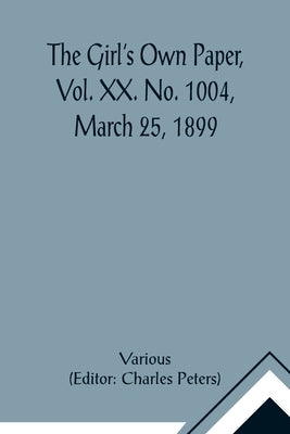 The Girl's Own Paper, Vol. XX. No. 1004, March 25, 1899 by Various