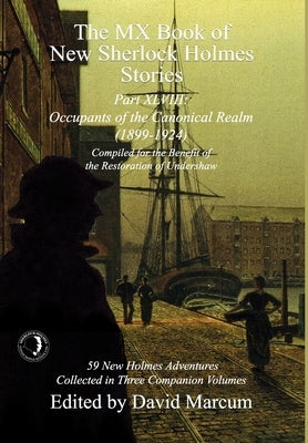 The MX Book of New Sherlock Holmes Stories Part XLVIII: Occupants of the Canonical Realm 1899-1924 by Marcum, David