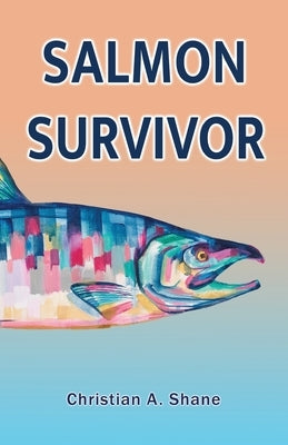 Salmon Survivor by Shane, Christian A.