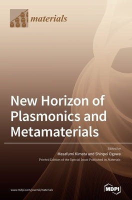 New Horizon of Plasmonics and Metamaterials by Kimata, Masafumi