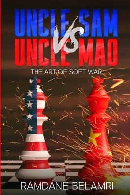 Uncle Sam vs Uncle Mao: The Art of Soft War by Belamri, Ramdane