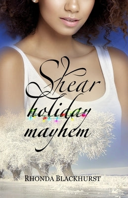 Shear Holiday Mayhem by Blackhurst, Rhonda