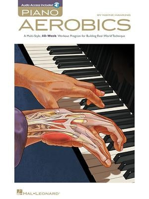 Piano Aerobics: A Multi-Style, 40-Week Workout Program for Building Real-World Technique [With CD (Audio)] by Hawkins, Wayne