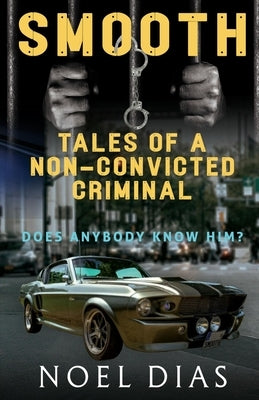 Smooth: Tales of a Non-Convicted Criminal by Dias, Noel