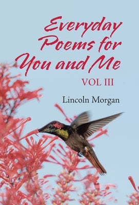 Everyday Poems for You and Me: Vol III by Morgan, Lincoln