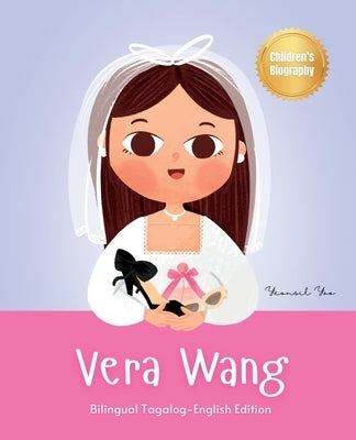 Vera Wang: Bilingual Tagalog-English Children's Biography Book Kids' Book About Courage and Resilience by Yoo, Yeonsil