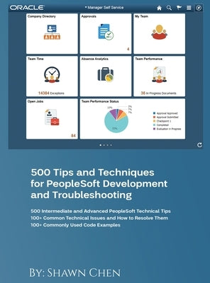 500 Tips and Techniques for Peoplesoft Development and Troubleshooting by Chen, Shawn