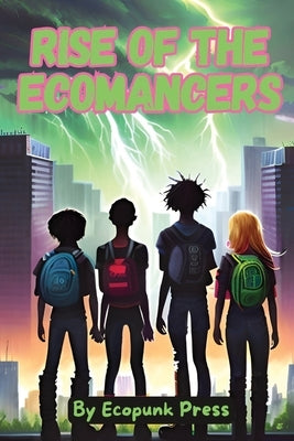 Rise of the Ecomancers: An Ecofiction Urban Fantasy Middle Grade by Colello, David