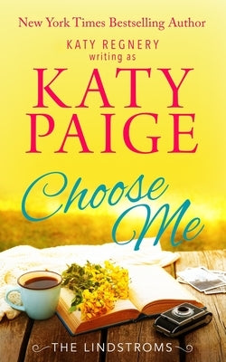 Choose Me by Regnery, Katy