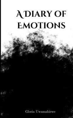 A Diary of Emotions by Uwamahirwe, Gloria