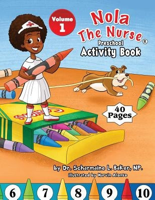 Nola The Nurse Preschool Activity Book by Baker, Scharmaine L.