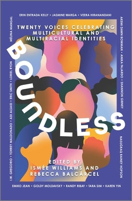 Boundless: Twenty Voices Celebrating Multicultural and Multiracial Identities by Williams, Ismée