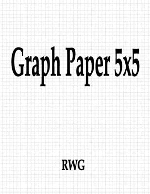 Graph Paper 5x5: 100 Pages 8.5 X 11 by Rwg