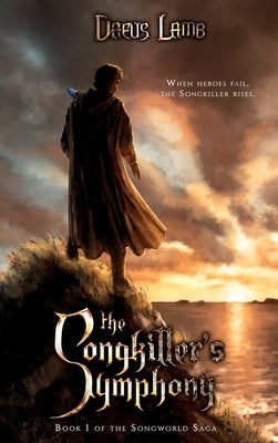 The Songkiller's Symphony by Lamb, Daeus