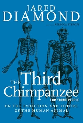 The Third Chimpanzee for Young People: On the Evolution and Future of the Human Animal by Diamond, Jared