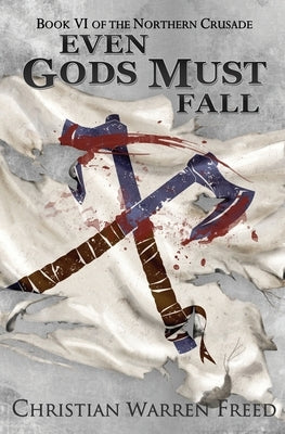 Even Gods Must Fall by Freed, Christian Warren