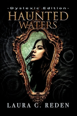 Haunted Waters: Dyslexic Edition by Reden, Laura C.