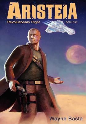 Aristeia: Revolutionary Right by Basta, Wayne