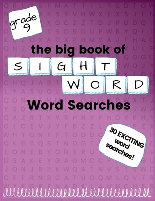 The Big Book of NINTH GRADE "Sight Word" Word Searches: "Sight Word" word search workbook for kids! Education is FUN! by Kneib