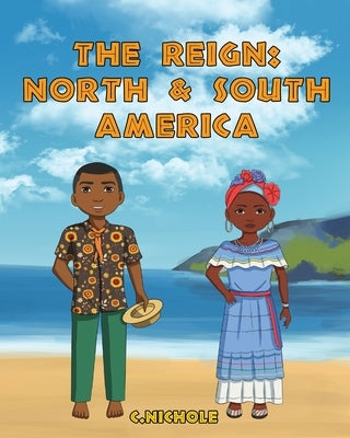 The Reign: North and South America by Nichole, C.