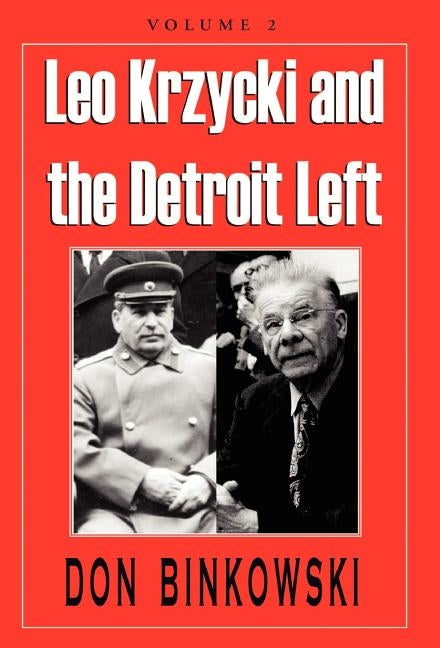 Leo Krzycki and the Detroit Left: Volume 2 by Binkowski, Don