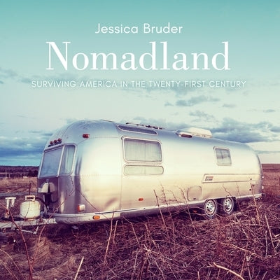 Nomadland Lib/E: Surviving America in the Twenty-First Century by Bruder, Jessica