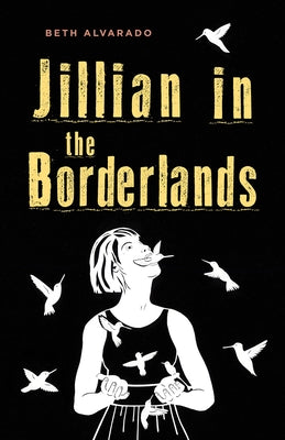 Jillian in the Borderlands by Alvarado, Beth