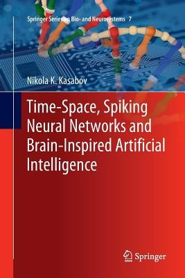 Time-Space, Spiking Neural Networks and Brain-Inspired Artificial Intelligence by Kasabov, Nikola K.