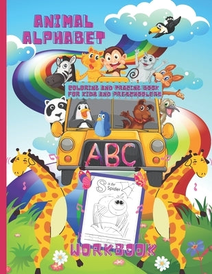 Animal Alphabet Coloring And Tracing Book For Kids And Preschoolers. ABC Workbook.: ABC Animal Coloring Letter Tracing Book For Kids to Learn Through by Kowalska, Dorota