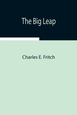 The Big Leap by E. Fritch, Charles