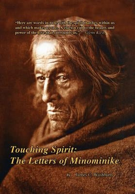 Touching Spirit: The Letters of Minominike by Washburn, James C.