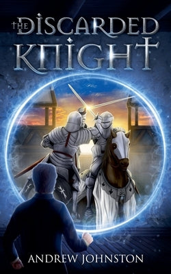 The Discarded Knight by Johnston, Andrew