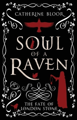 Soul of a Raven - The Fate of London Stone by Bloor, Catherine